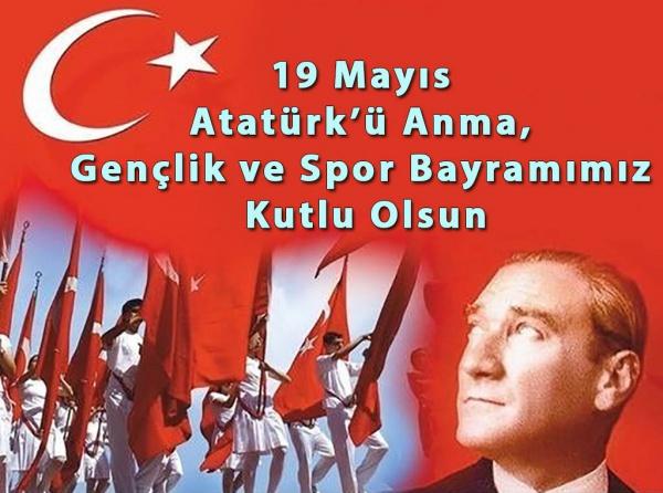 19 Mayıs  Atatürkü Anma,  Gençlik ve Spor Bayramımız  Kutlu Olsun